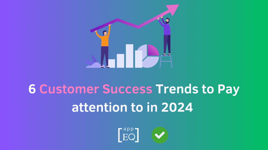 Top Customer success trends to focus on