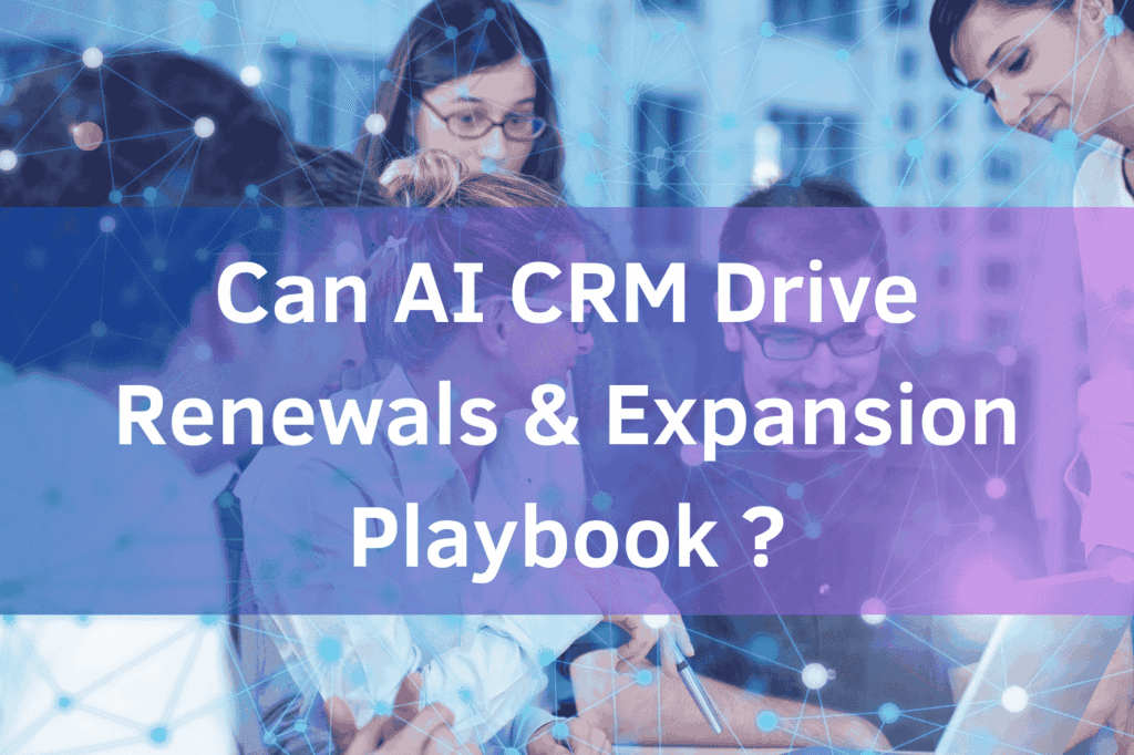 How AI CRM Drives Renewals &#038; Expansion (Your NRR Playbook)