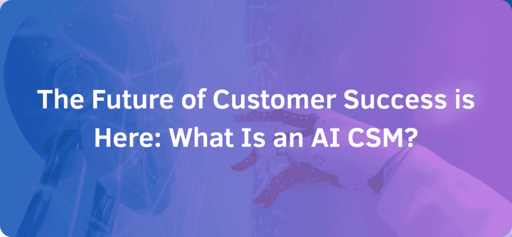 Top Use Cases for an AI Customer Success Manager in B2B SaaS [2025 Guide]