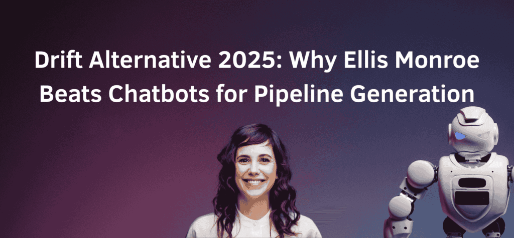Drift Alternative 2025: Why Ellis Monroe is the AI Website Assistant for Pipeline Generation