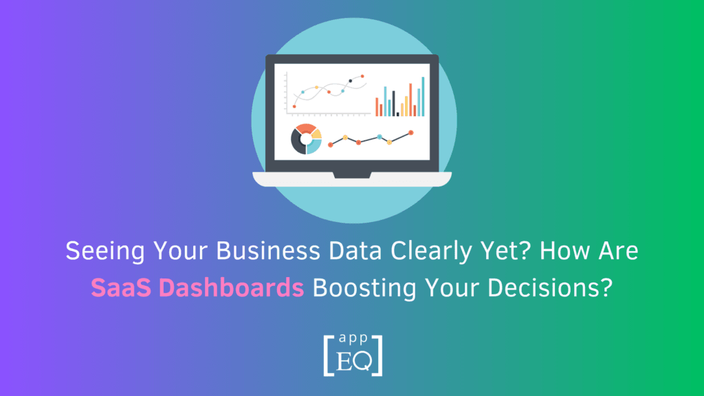 Level Up Your Game with SaaS Dashboards: The Secret to Smarter Business Decisions