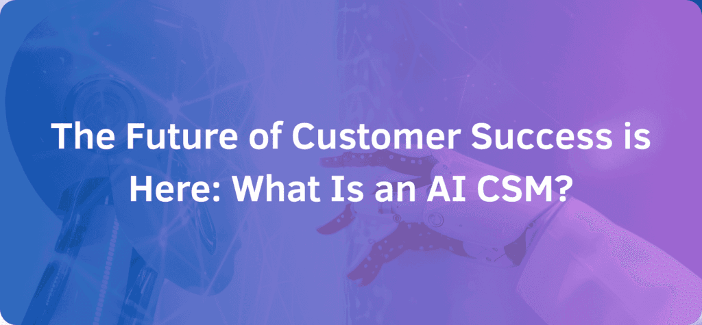 Top Use Cases for an AI Customer Success Manager in B2B SaaS [2025 Guide]